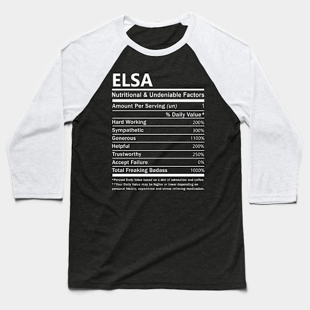 Elsa Name T Shirt - Elsa Nutritional and Undeniable Name Factors Gift Item Tee Baseball T-Shirt by nikitak4um